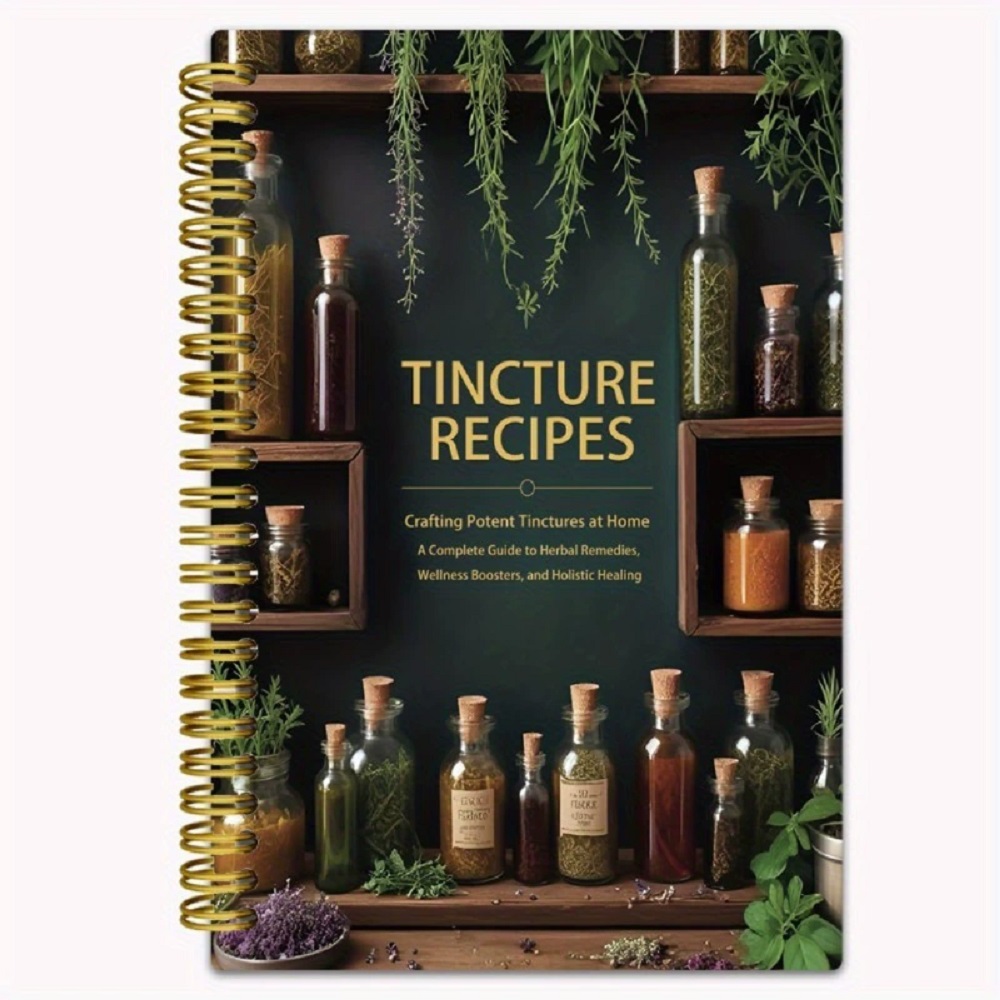 Herbal Wellness Remedy - Tincture Recipes Book Crafting Potent Tinctures